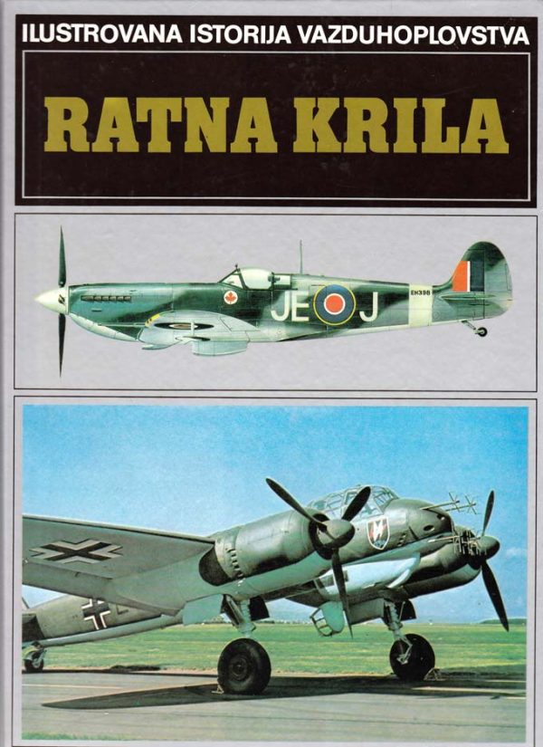 ILUSTROVANA ISTORIJA VAZDUHOPLOVSTVA - RATNA KRILA