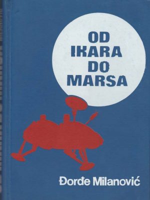 OD IKARA DO MARSA - Razvoj avijacije i kosmonautike