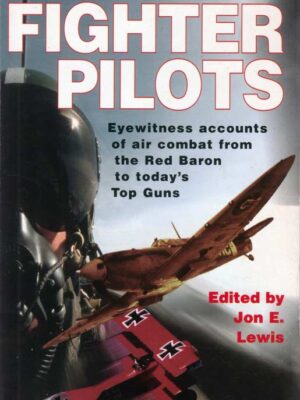 FIGHTER PILOTS - Eyewitness accounts of air combat from the Red Baron to today's Top Guns