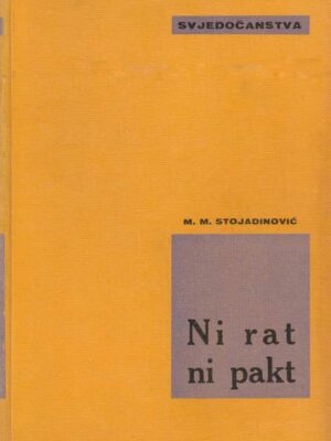 NI RAT NI PAKT - Milan M. Stojadinović
