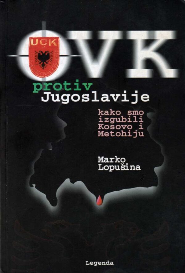 OVK PROTIV JUGOSLAVIJE : Kako smo izgubili Kosovo i Metohiju