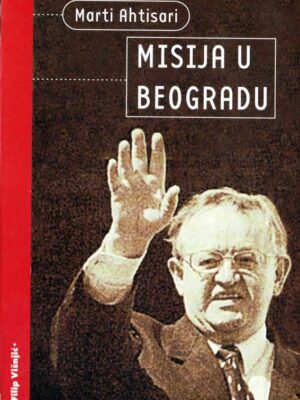 MISIJA U BEOGRADU - Marti Ahtisari