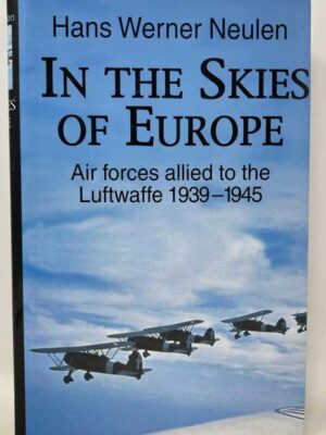 IN THE SKIES OF EUROPE : Air forces allied to the Luftwaffe 1939-1945
