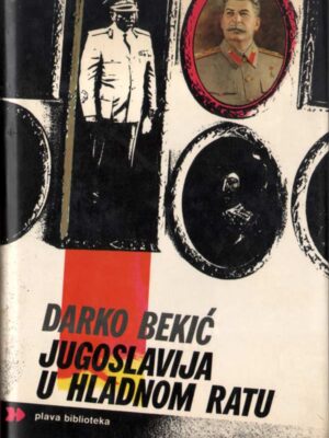 JUGOSLAVIJA U HLADNOM RATU - Darko Bekić